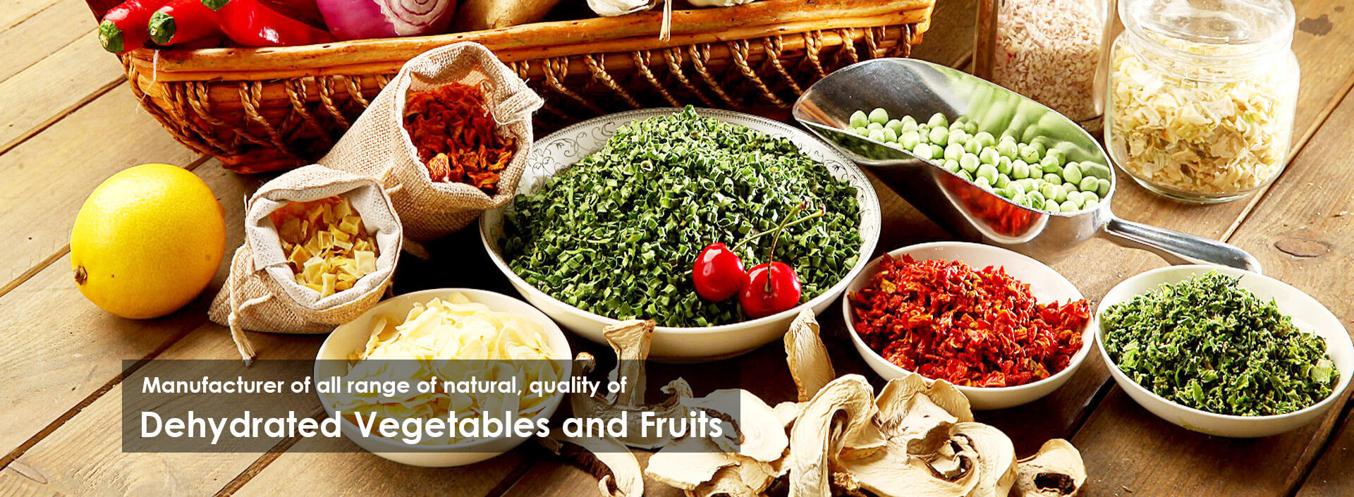 Manufacturer of all range of natural quality dehydrated vegetables and fruits